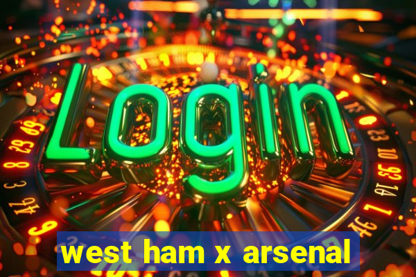 west ham x arsenal